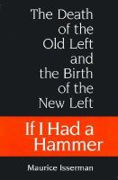 If I Had a Hammer: The Death of the Old Left and the Birth of the New Left cover