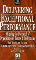 Delivering Exceptional Performance: How to Align the Potential of Organizations, Teams And... cover