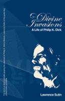 Divine Invasions: A Life of Philip K. Dick (Gollancz) cover