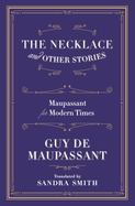 The Necklace and Other Stories : Maupassant for Modern Times cover