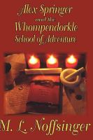 Alex Springer and the Whompendorkle School of Adventure cover