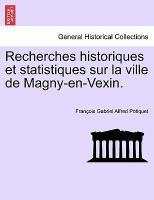 Recherches Historiques et Statistiques Sur la Ville de Magny-en-Vexin cover
