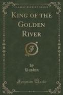 King of the Golden River (Classic Reprint) cover