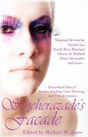 Scheherazade's Facade : Fantastical Tales of Gender Bending, Cross-dressing, and Transformation cover