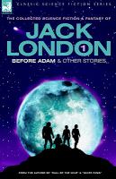 Jack London 1: Before Adam & Other Stories cover