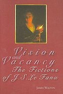 Vision and Vacancy The Fictions of J.s. Le Fanu cover