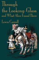 Through the Looking Glass : And What Alice Found There cover