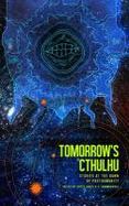 Tomorrow's Cthulhu : Stories at the Dawn of Posthumanity cover
