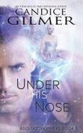 Under His Nose : A Guys and Godmothers Book cover