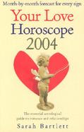 Your Love Horoscope 2004 The Essential Astrological Guide to Romance and Relationships cover