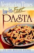 Vegetarian Times Low-Fat & Fast Pasta cover