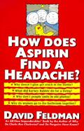 How Does Aspirin Find a Headache An Imponderables Book cover