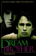 Dream Brother: The Lives and Music of Jeff and Tim Buckley cover