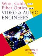 Wire, Cable, and Fiber Optics for Video and Audio Engineers cover