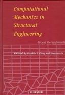 Computational Mechanics in Structural Engineering Recent Developments cover