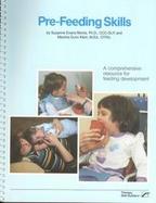 Pre-Feeding Skills: A Comprehensive Resource for Feeding Development cover
