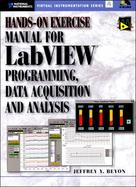 Hands-On Exercise Manual for Labview Programming, Data Acquisition and Analysis cover