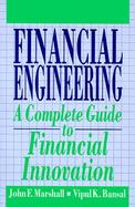 Financial Engineering: A Complete Guide to Financial Innovation cover