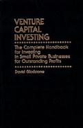 Venture Capital Investing: The Complete Handbook for Investing in Small Private Businesses for Profit cover