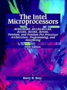 The Intel Microprocessors: 8086/8088, 80186/80188, 80286, 80386, 80486, Pentium, Pentium Pro, and Pentium II Processors: Architecture, Programmin cover