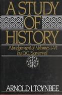 A Study of History: Abridgement of Volumes 1-6 cover