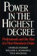 Power in the Highest Degree Professionals and the Rise of a New Mandarin Orderndarin Order cover