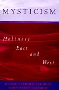 Mysticism: Holiness East and West cover