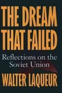 The Dream That Failed: Reflections on the Soviet Union cover