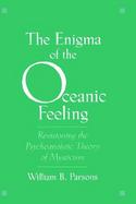 The Enigma of the Oceanic Feeling Revisioning the Psychoanalytic Theory of Mysticism cover