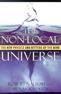 The Non-Local Universe The New Physics and Matters of the Mind cover