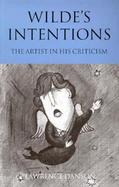 Wilde's Intentions The Artist in His Criticism cover