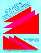 Games for All Reasons Interacting in the Language Classroom cover