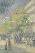 Transforming Paris The Life and Labors of Baron Haussmann cover