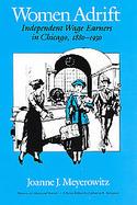 Women Adrift Independent Wage Earners in Chicago, 1880-1930 cover