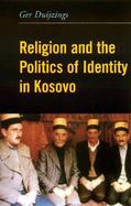 Religion and the Politics of Identity in Kosovo cover