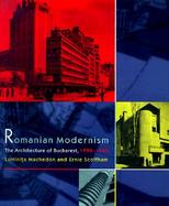 Romanian Modernism The Architecture of Bucharest, 1920-1940 cover