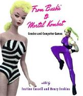 From Barbie to Mortal Kombat Gender and Computer Games cover