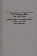 The Outbreak of the First World War Strategic Planning, Crisis Decision Making, and Deterrence Failure cover
