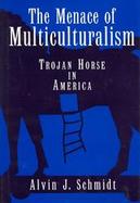 Menace of Multiculturalism Trojan Horse in America cover