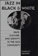 Jazz in Black and White Race, Culture, and Identity in the Jazz Community cover