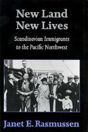 New Land New Lives Scandinavian Immigrants to the Pacific Northwest cover