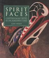 Spirit Faces: Contemporary Masks of the Northwest Coast cover