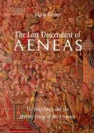 The Last Descendant of Aeneas The Hapsburgs and the Mythic Image of the Emperor cover