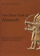 The Final Sack of Nineveh The Discovery, Documentation, and Destruction of King Sennacherib's Throne Room at Nineveh, Iraq cover