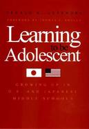 Learning to Be Adolescent Growing Up in U.S. and Japanese Middle Schools cover