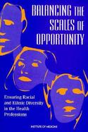 Balancing the Scales of Opportunity Ensuring Racial and Ethnic Diversity in the Health Profession cover