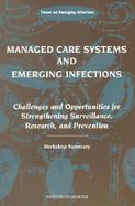 Managed Care Systems and Emerging Infections Challenges and Opportunities for Strengthening Surveillance, Research, and Prevention cover