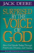 Surprised by the Voice of God How God Speaks Today Through Prophecies, Dreams, and Visions cover