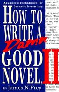 How to Write a Damn Good Novel, II Advanced Techniques for Dramatic Storytelling cover
