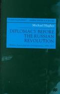 Diplomacy Before the Russian Revolution Britain, Russia, and the Old Diplomacy, 1894-1917 cover